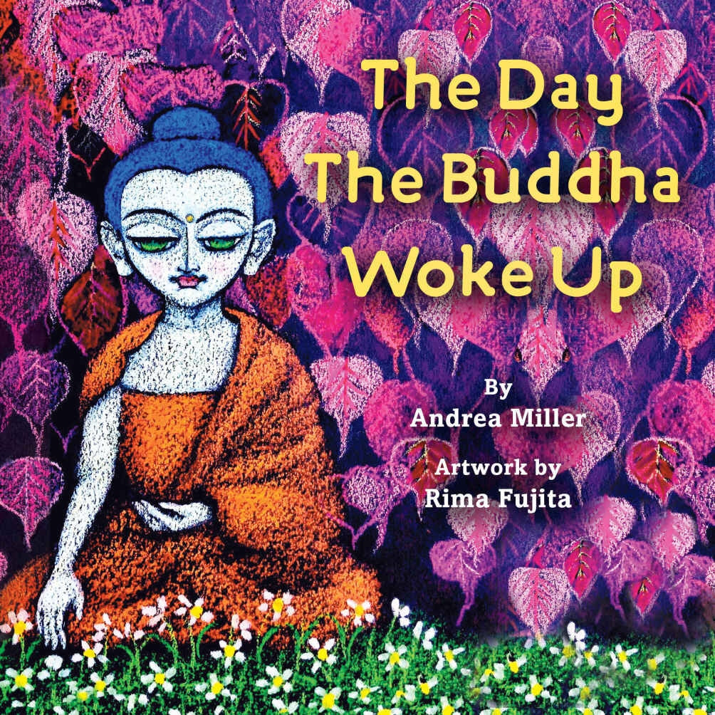 The Day the Buddha Woke Up by Andrea Miller and Rima Fujita