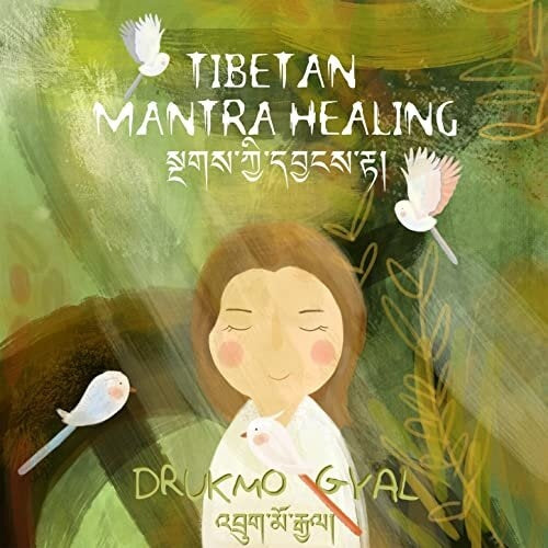Tibetan Mantra Healing by Drukmo Gyal