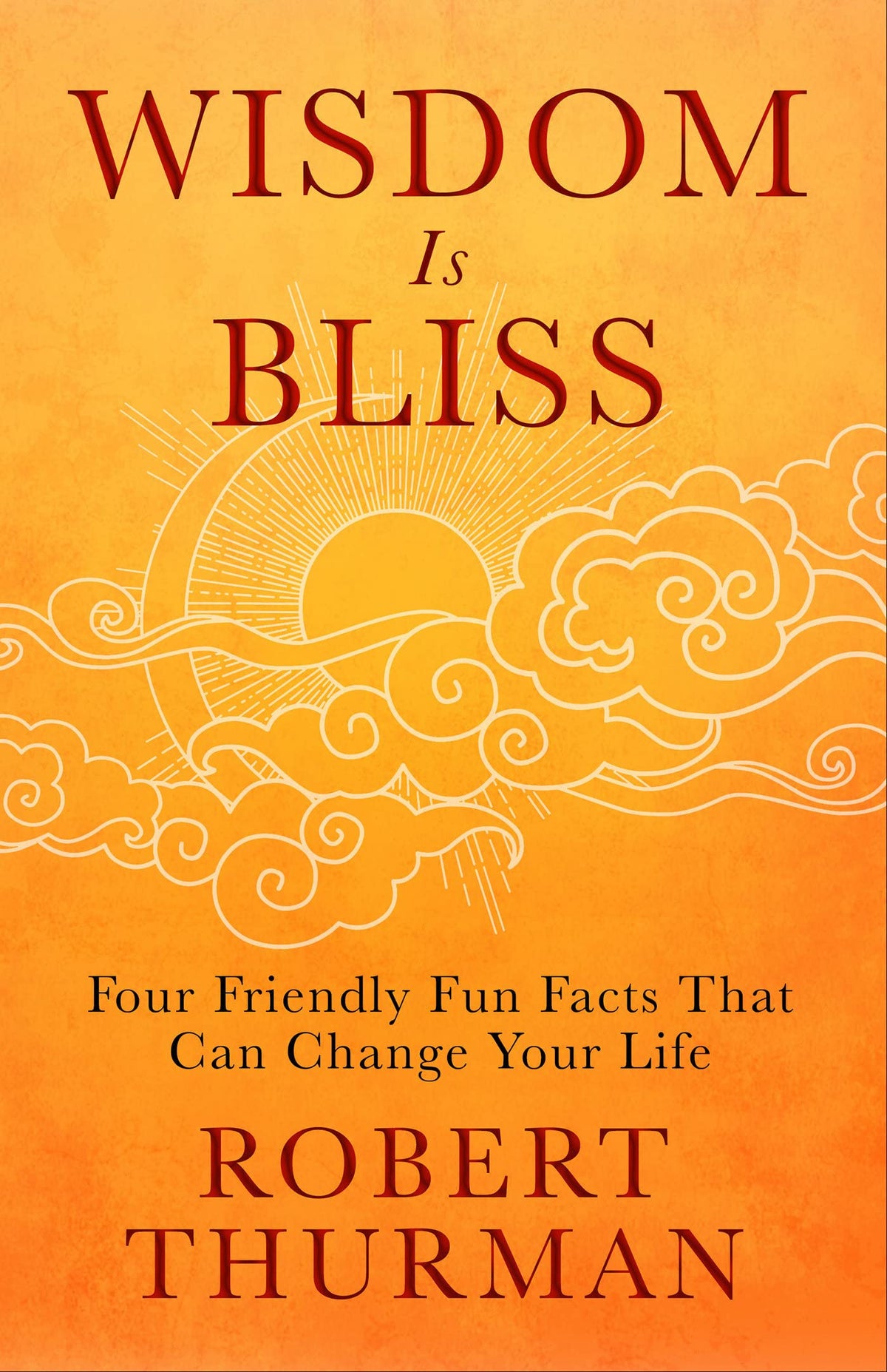 Wisdom Is Bliss: Four Friendly Fun Facts That Can Change Your Life