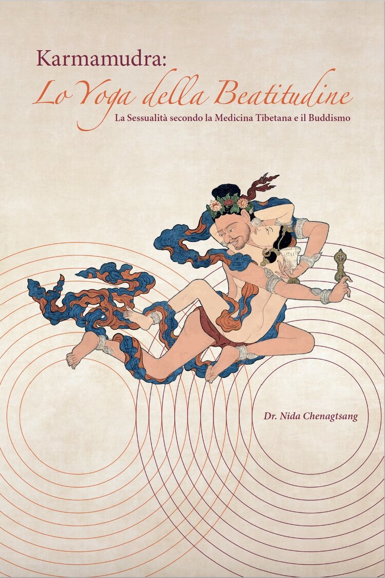 Karmamudra: The Yoga of Bliss - Sexuality in Tibetan Medicine and Buddhism