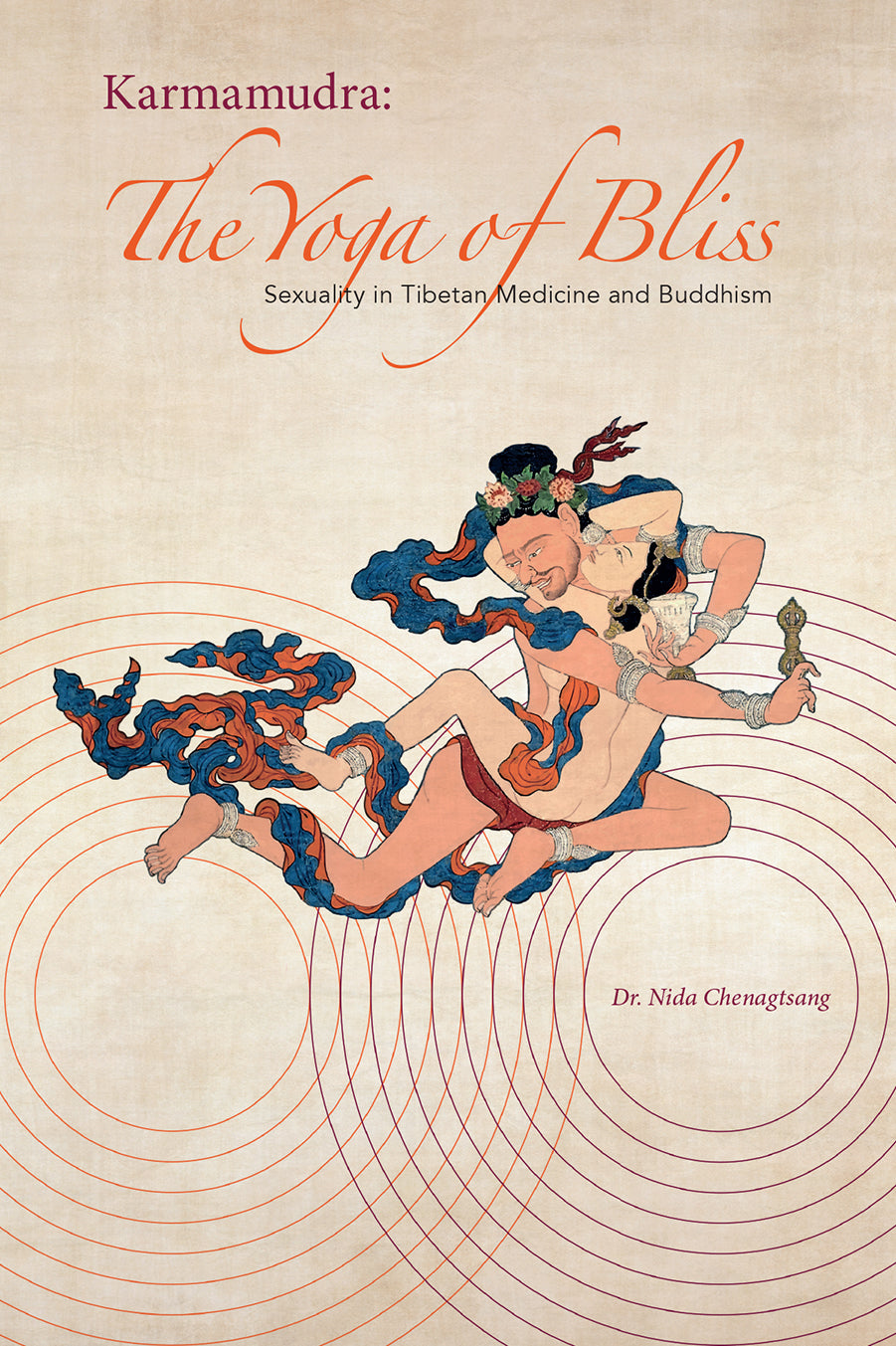 Karmamudra: The Yoga of Bliss - Sexuality in Tibetan Medicine and Buddhism