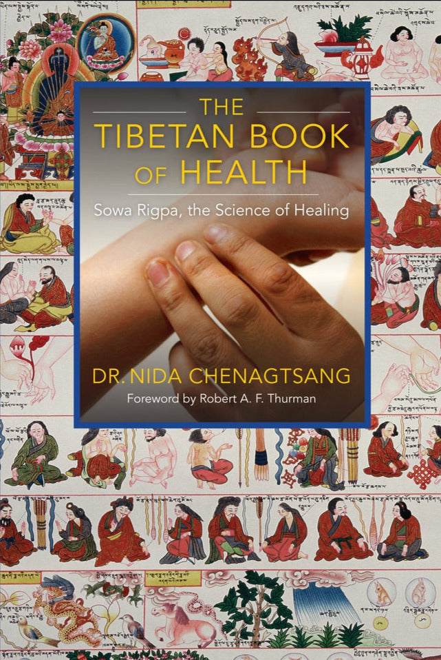 The Tibetan Book of Health: Sowa Rigpa, the Science of Healing
